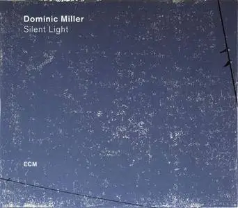 Dominic Miller - Silent Light (2017) {ECM 2518}