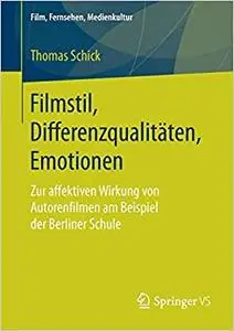 Filmstil, Differenzqualitäten, Emotionen: Zur affektiven Wirkung von Autorenfilmen am Beispiel der Berliner Schule (Repost)