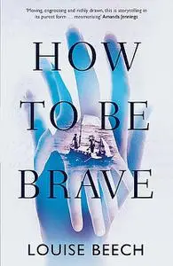 «How To Be Brave» by Louise Beech