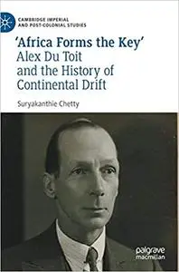 ‘Africa Forms the Key’: Alex Du Toit and the History of Continental Drift