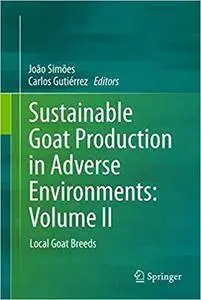 Sustainable Goat Production in Adverse Environments: Volume II: Local Goat Breeds