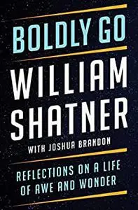 Boldly Go: Reflections on a Life of Awe and Wonder