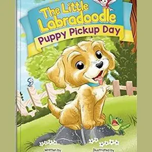 «Puppy Pickup Day (Mom's Choice Gold Award Winner, Oct, 2018)» by April M. Cox