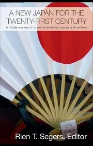 A New Japan for the Twenty-First Century: An Inside Overview of Current Fundamental Changes and Problems