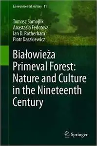Białowieża Primeval Forest: Nature and Culture in the Nineteenth Century