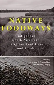 Native Foodways: Indigenous North American Religious Traditions and Foods