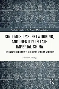 Sino-Muslims, Networking, and Identity in Late Imperial China