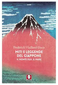 Frederick Hadland Davis - Miti e leggende del Giappone. Il monte Fuji. Il mare