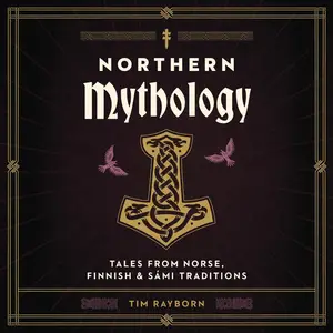 Northern Mythology: Tales from Norse, Finnish, and Sámi Traditions [Audiobook]