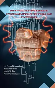 Software Testing Secrets : Unlocking Automated Tools and Techniques