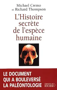 Michael Cremo, Richard Thompson, "L'histoire secrète de l'espèce humaine"