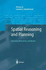 Spatial Reasoning and Planning: Geometry, Mechanism, and Motion