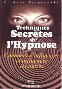 Kurt Tepperwein, "Techniques secrètes de l'hypnose : Comment s'influencer et influencer les autres"