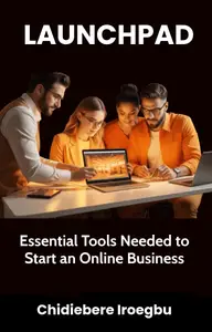 LAUNCHPAD: Essential Tools Needed to Start an Online Business