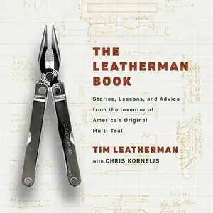 The Leatherman Book: Stories, Lessons, and Advice from the Inventor of America's Original Multi-Tool [Audiobook]