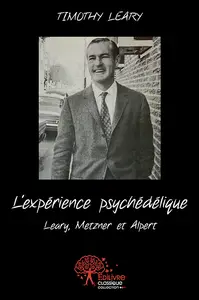 Timothy Leary - L'expérience psychédélique