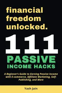 111 Passive Income Hacks : A Beginner’s Guide to Earning Passive Income