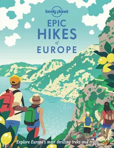 Lonely Planet Epic Hikes of Europe: Detailed Itineraries
