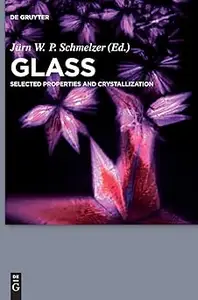 Glass: Selected Properties and Crystallization