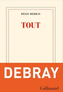 Régis Debray, "Tout"