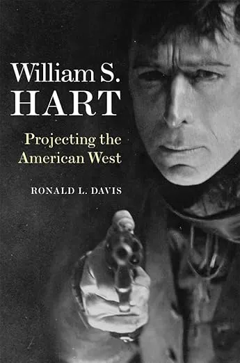 William S. Hart: Projecting the American West