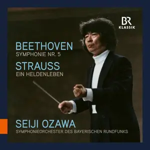 Bavarian Radio Symphony Orchestra & Seiji Ozawa - Beethoven: Symphony No. 5 in C Minor, Op. 67 - R. Strauss: Ein Heldenleben, O