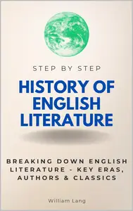 History of English Literature Step by Step: Breaking Down English Literature