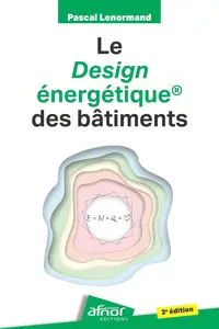 Le design énergétique® des bâtiments 2e édition - Pascal Lenormand