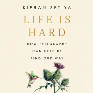 Life Is Hard: How Philosophy Can Help Us Find Our Way