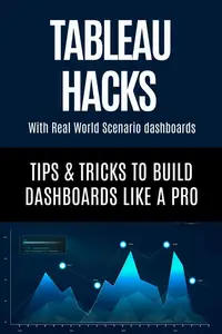 Tableau Hacks - Tips and Tricks to Build Dashboards Like a Pro
