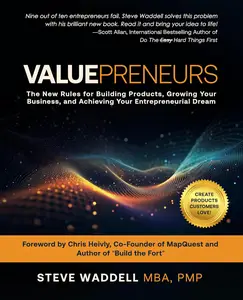 Valuepreneurs: The New Rules for Building Products, Growing Your Business, and Achieving Your Entrepreneurial Dream