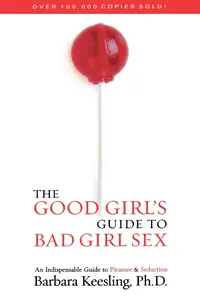 The Good Girl's Guide to Bad Girl Sex