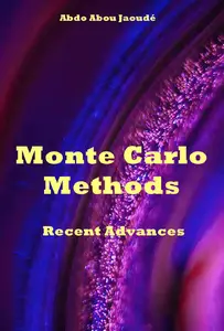"Monte Carlo Methods Recent Advances" ed. by Abdo Abou Jaoudé