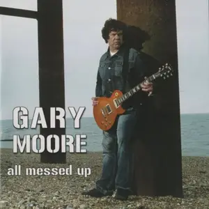 Gary Moore - All Messed Up (2005)