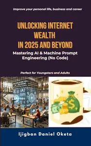 UNLOCKING INTERNET WEALTH IN 2025 AND BEYOND