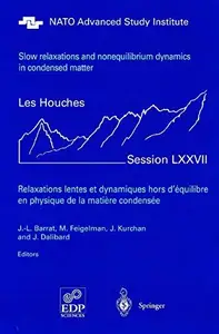 Slow Relaxations and nonequilibrium dynamics in condensed matter: Les Houches Session LXXVII, 1-26 July, 2002