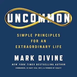 Uncommon: Simple Principles for an Extraordinary Life [Audiobook]