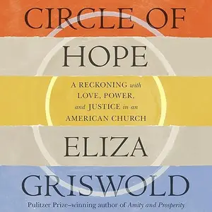 Circle of Hope: A Reckoning with Love, Power, and Justice in an American Church [Audiobook]