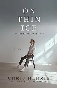 On Thin Ice: The Story and Diary of a Male Anorexic