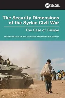 The Security Dimensions of the Syrian Civil War: The Case of Türkiye