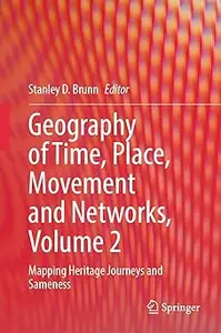 Geography of Time, Place, Movement and Networks, Volume 2: Mapping Heritage Journeys and Sameness