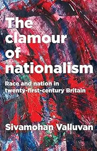 The clamour of nationalism: Race and nation in twenty-first-century Britain