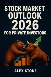 Stock Market Outlook 2026 for Private Investors: Opportunities, Risks, and Strategies in a Year of Transformation