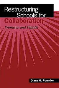 Restructuring Schools for Collaboration : Promises and Pitfalls