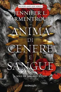 Jennifer L. Armentrout - Anima di cenere e sangue. A soul of ash and blood