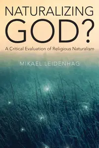 Naturalizing God?: A Critical Evaluation of Religious Naturalism