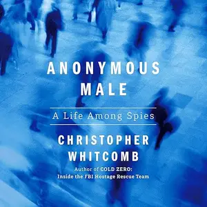 Anonymous Male: A Life Among Spies [Audiobook]