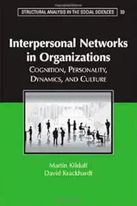 Interpersonal Networks in Organizations: Cognition, Personality, Dynamics, and Culture