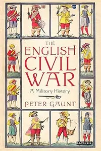 The English Civil War: A Military History