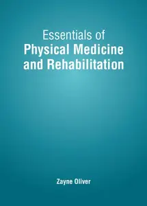 Essentials of Physical Medicine and Rehabilitation